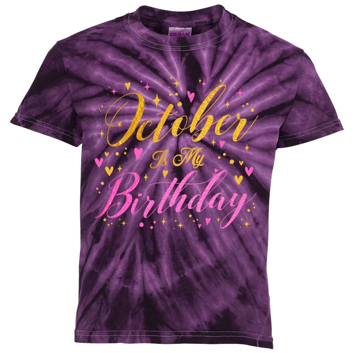 October Is My Birthday Yes The Whole Month Kids Tie-Dye T-Shirt