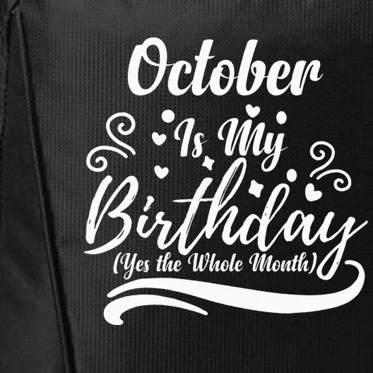 October Is My Birthday Yes The Whole Month City Backpack