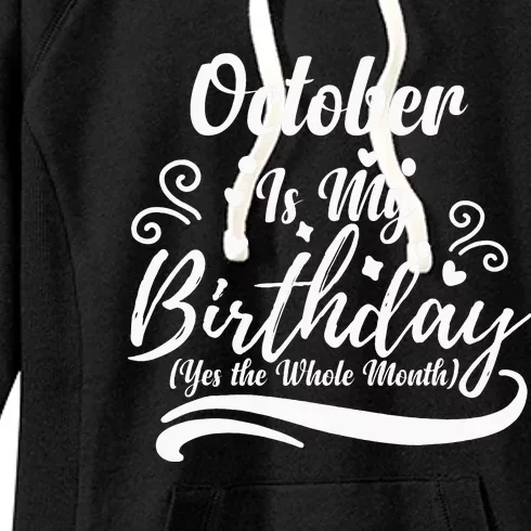 October Is My Birthday Yes The Whole Month Women's Fleece Hoodie