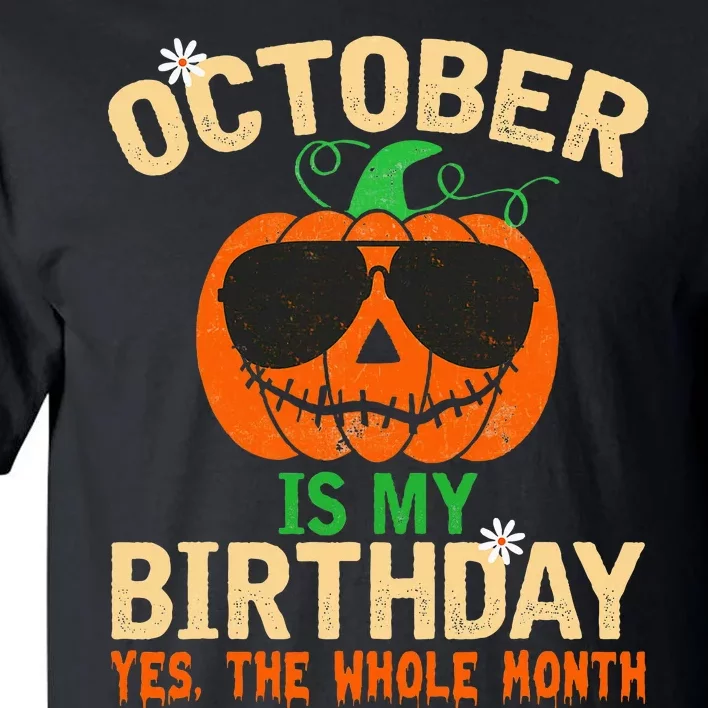 October Is My Birthday Yes The Whole Month Pumpkin Halloween Tall T-Shirt