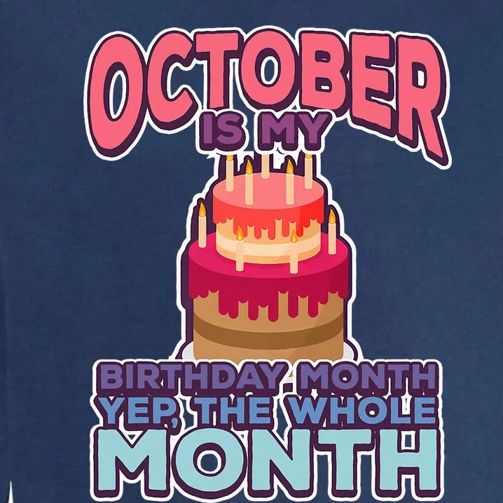 October It's My Birthday Month Yep The Whole Month Garment-Dyed Sweatshirt