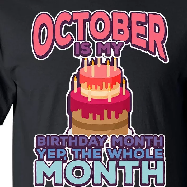 October It's My Birthday Month Yep The Whole Month Tall T-Shirt