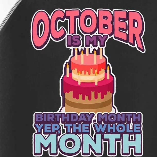 October It's My Birthday Month Yep The Whole Month Toddler Fine Jersey T-Shirt