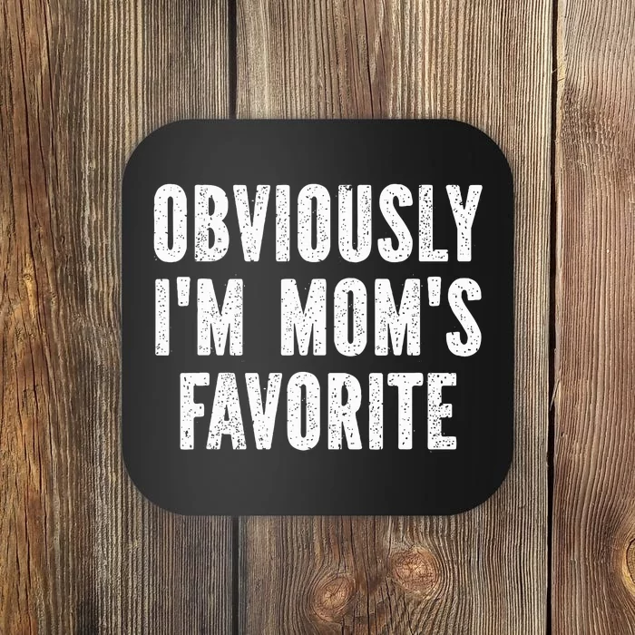 Obviously I'm Mom's Favorite Coaster