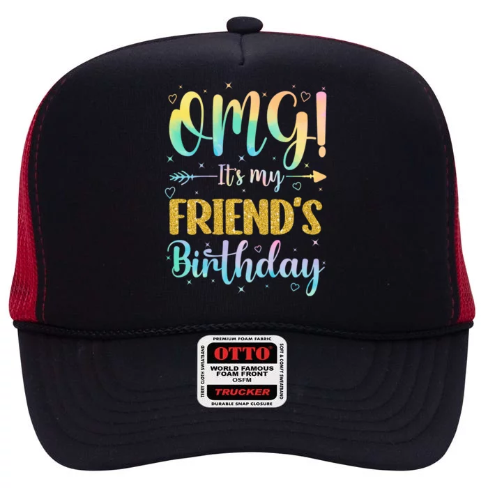 Omg ItS My FriendS Birthday Happy To Me You Sister Cousin Cute Gift High Crown Mesh Trucker Hat