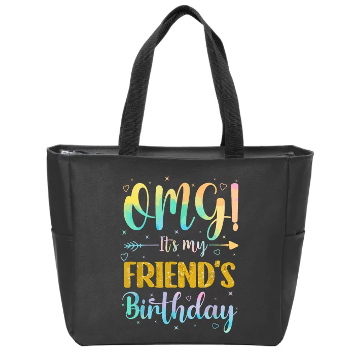 Omg Its My Friends Birthday Happy To Me You Sister Cousin Zip Tote Bag