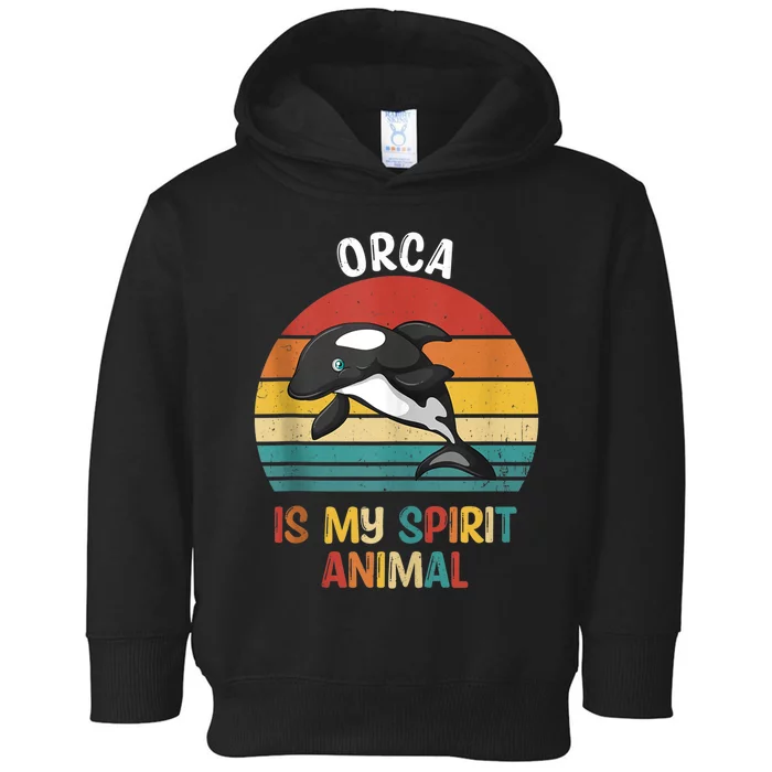 Orca Is My Spirit Animal Funny Orca Lover Toddler Hoodie