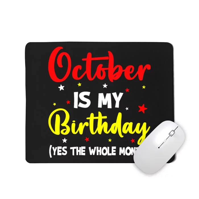 October Is My Birthday The Whole Month October Birthday Mousepad