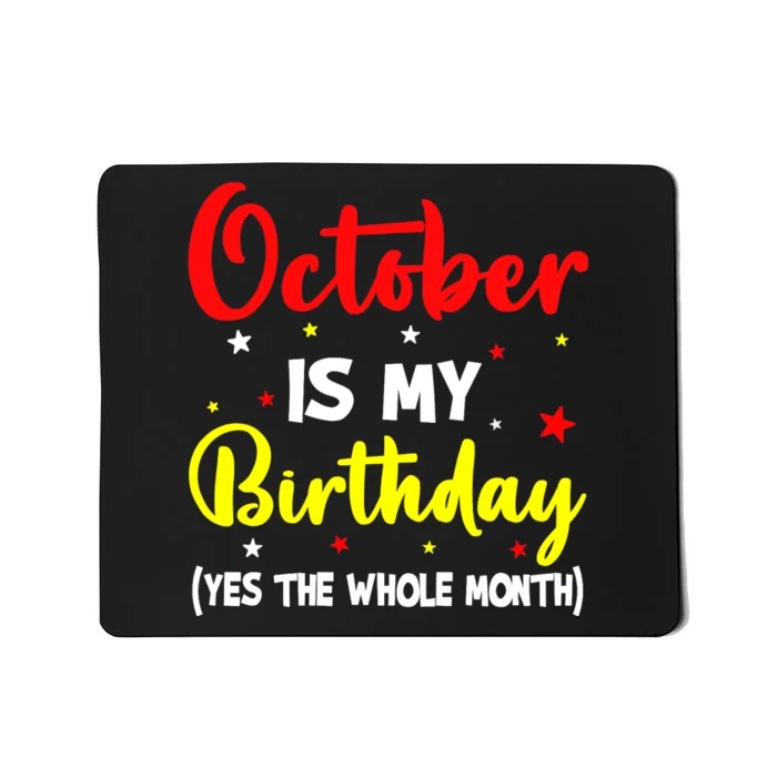 October Is My Birthday The Whole Month October Birthday Mousepad