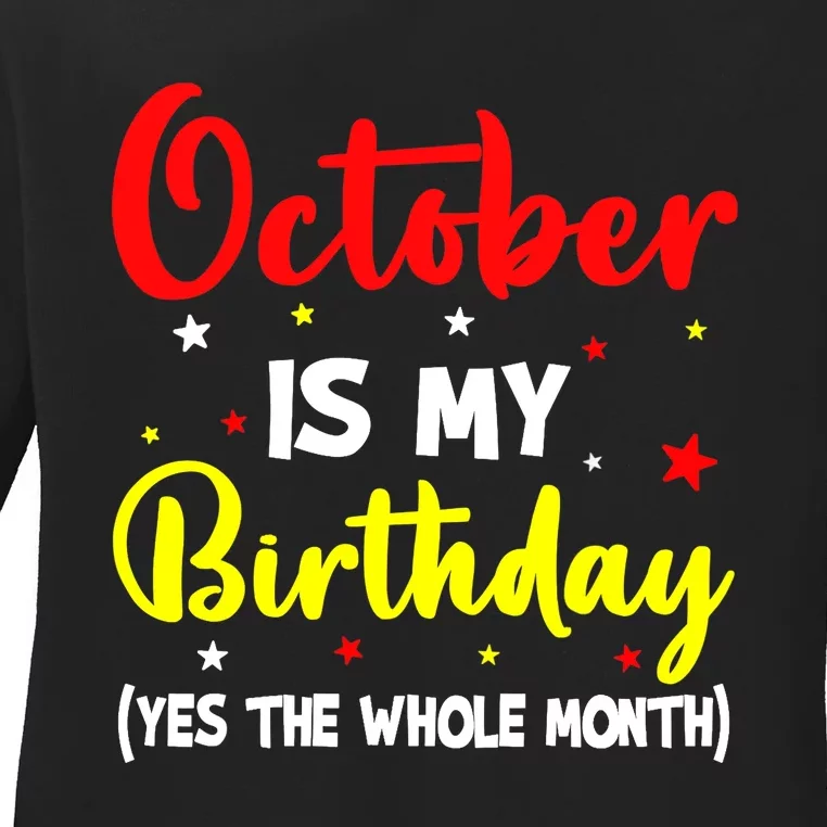 October Is My Birthday The Whole Month October Birthday Ladies Long Sleeve Shirt