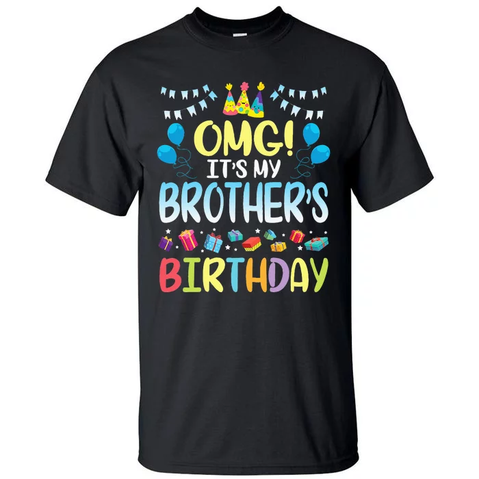 OMG Its My Brothers Birthday Happy To Me You Sister Cousin Tall T-Shirt