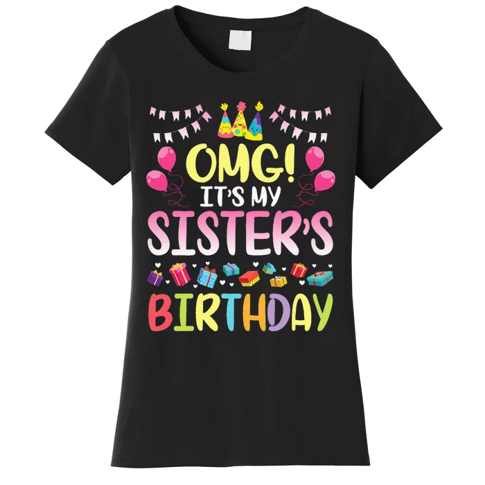 OMG Its My Sisters Birthday Happy To Me You Brother Cousin Women's T-Shirt