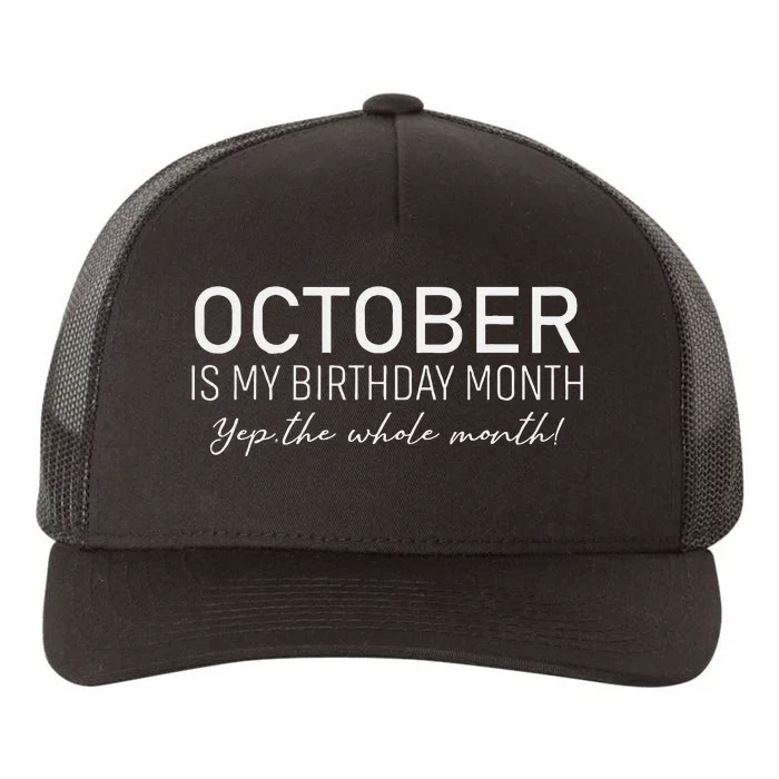 October Is My Birthday The Whole Month Yupoong Adult 5-Panel Trucker Hat