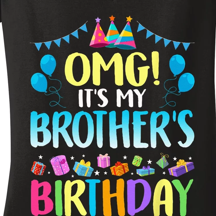 OMG Its My Brothers Birthday Happy Bday Women's V-Neck T-Shirt