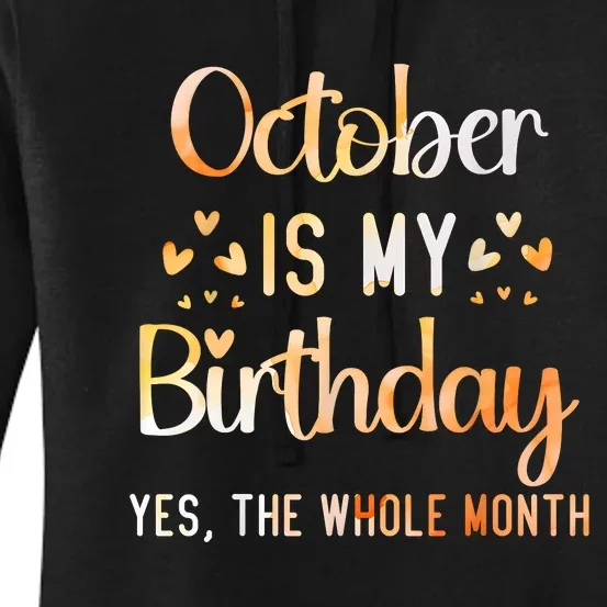 October Is My Birthday Yes The Whole Month Birthday Women's Pullover Hoodie