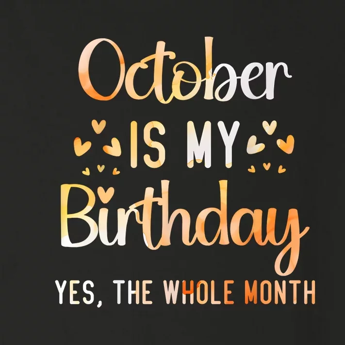 October Is My Birthday Yes The Whole Month Birthday Toddler Long Sleeve Shirt