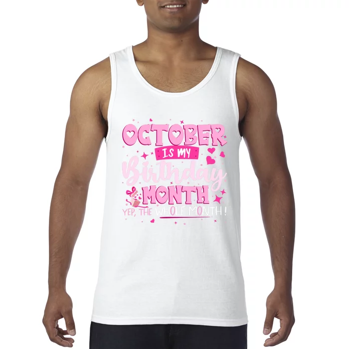 October Is My Birthday Yes The Whole Month Birthday Gifts Tank Top