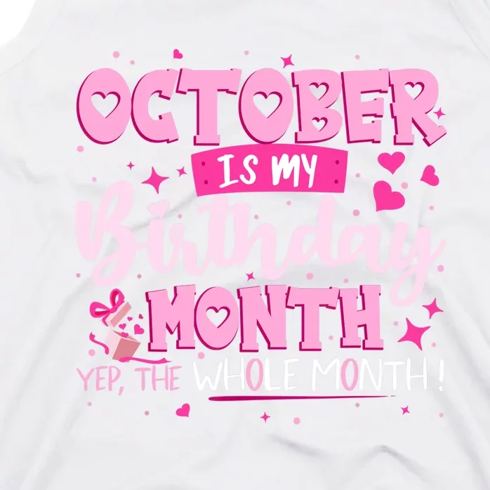 October Is My Birthday Yes The Whole Month Birthday Gifts Tank Top