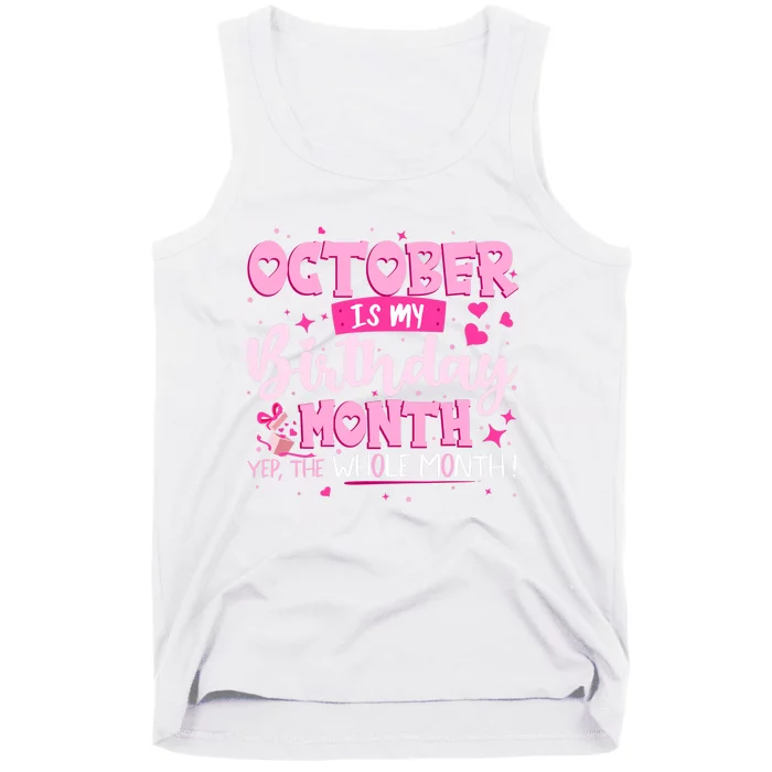 October Is My Birthday Yes The Whole Month Birthday Gifts Tank Top