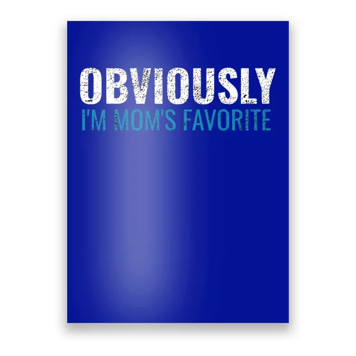 Obviously Im Moms Favorite Cute Gift Sarcastic Vintage Funny Cute Gift Poster