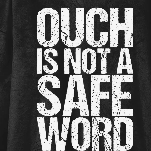 Ouch Is Not A Safe Word Hooded Wearable Blanket