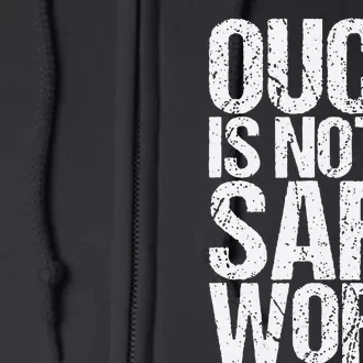 Ouch Is Not A Safe Word Full Zip Hoodie