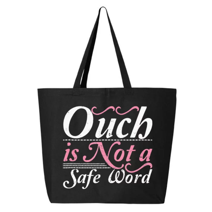 Ouch Is Not A Safe Word BDSM DDLG Sexy Kinky Fetish Sub Dom 25L Jumbo Tote