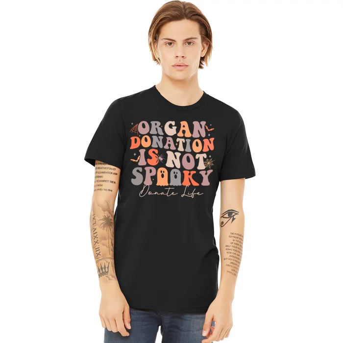 Organ Is Not Spooky Halloween Ghoul Donate Life Premium T-Shirt