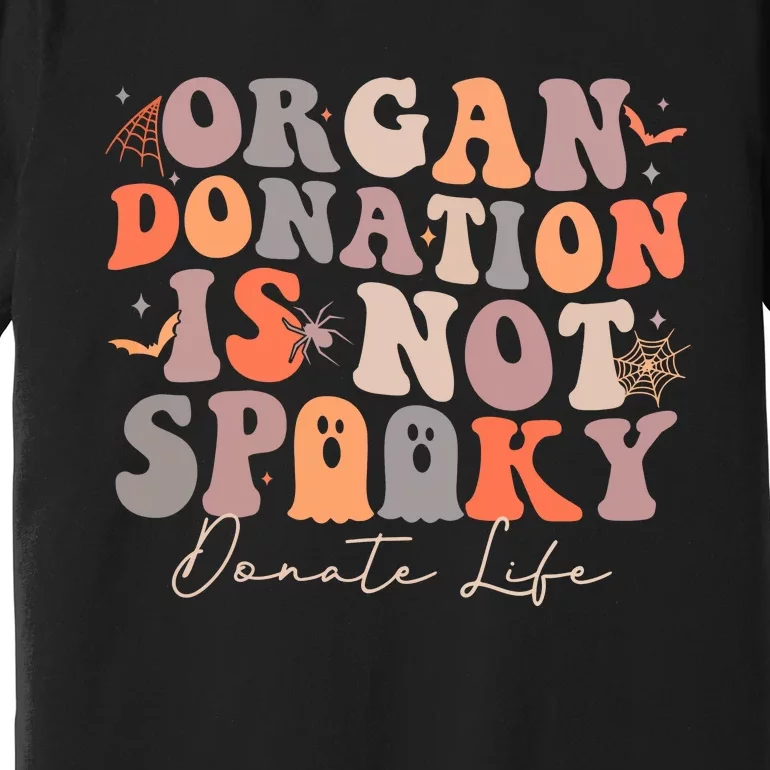 Organ Is Not Spooky Halloween Ghoul Donate Life Premium T-Shirt