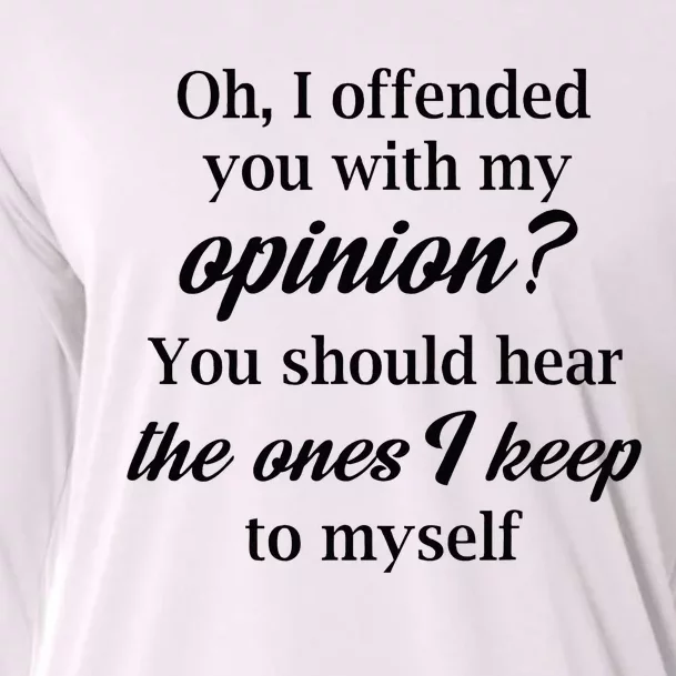 Oh I Offended You With My Opinion You Should Hear The Ones Cooling Performance Long Sleeve Crew