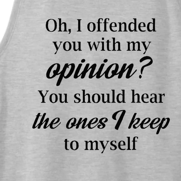 Oh I Offended You With My Opinion You Should Hear The Ones Ladies Tri-Blend Wicking Tank