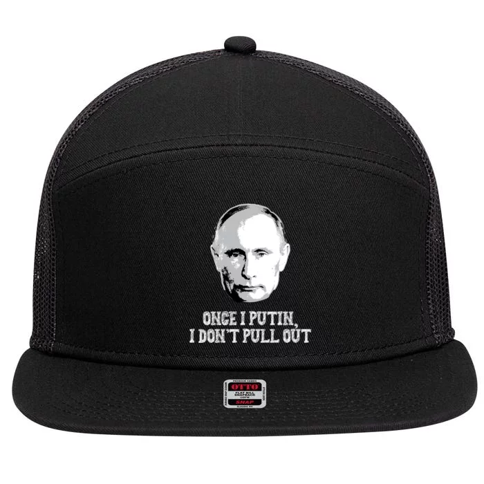 Once I Putin I Don't Pull Out Funny Russia 7 Panel Mesh Trucker Snapback Hat