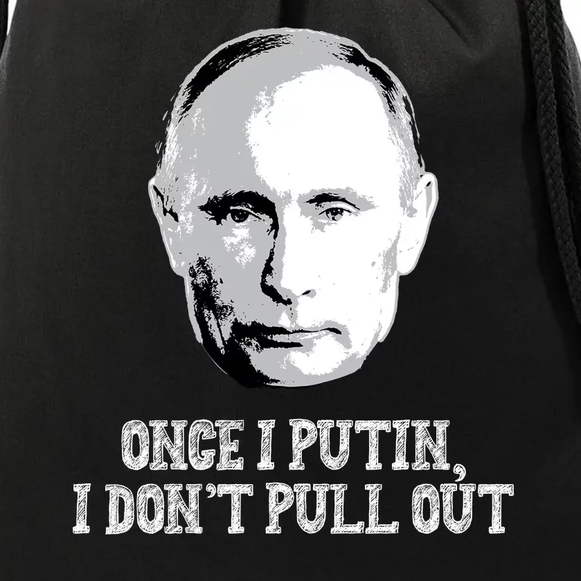 Once I Putin I Don't Pull Out Funny Russia Drawstring Bag