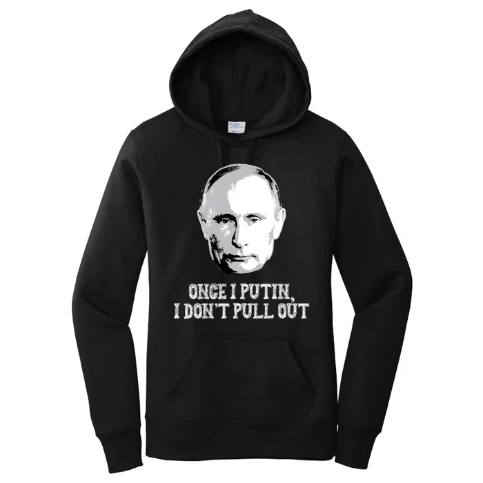 Once I Putin I Don't Pull Out Funny Russia Women's Pullover Hoodie