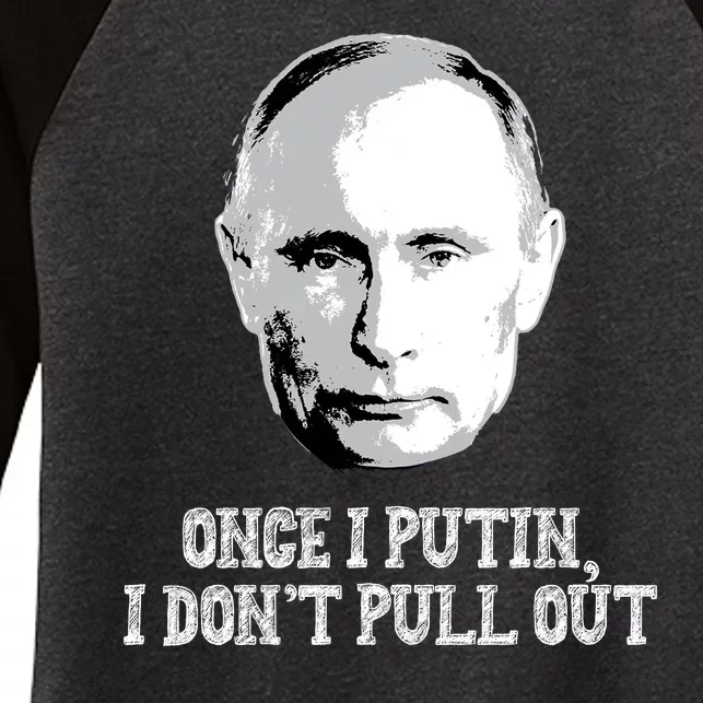 Once I Putin I Don't Pull Out Funny Russia Women's Tri-Blend 3/4-Sleeve Raglan Shirt