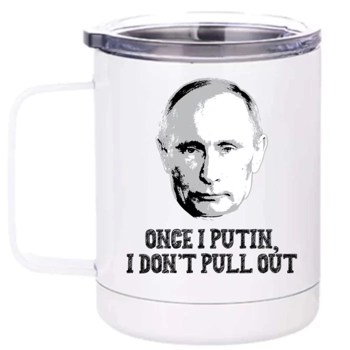 Once I Putin I Don't Pull Out Funny Russia Front & Back 12oz Stainless Steel Tumbler Cup