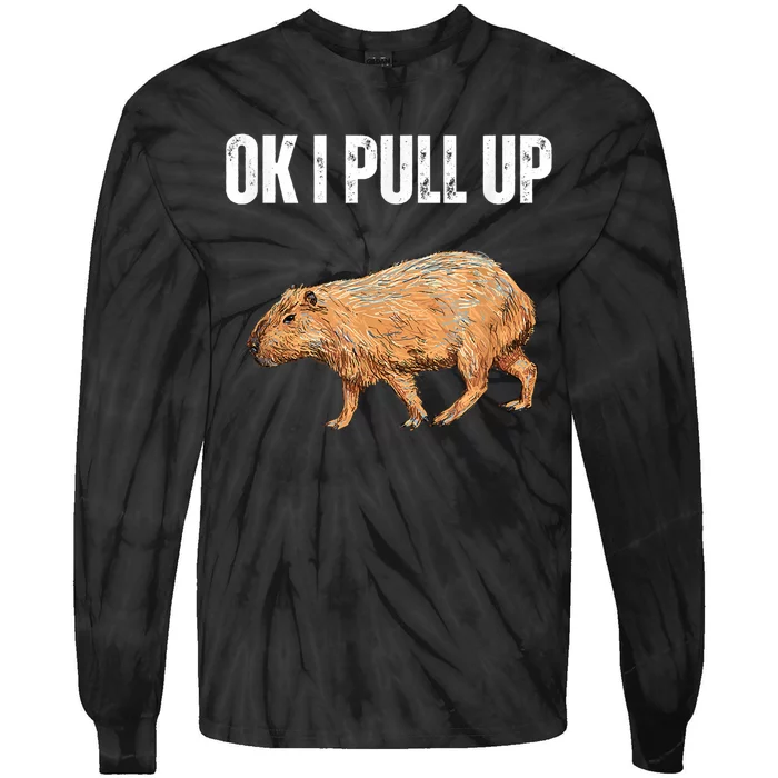 Ok I Pull Up Capybara Shirt Funny Capybara Meme Ok I Pull Up Tie-Dye Long Sleeve Shirt