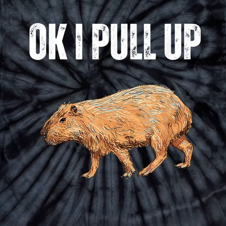 Ok I Pull Up Capybara Shirt Funny Capybara Meme Ok I Pull Up Tie-Dye T-Shirt