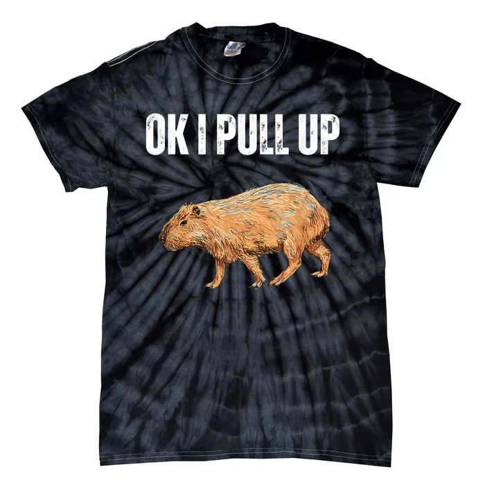 Ok I Pull Up Capybara Shirt Funny Capybara Meme Ok I Pull Up Tie-Dye T-Shirt