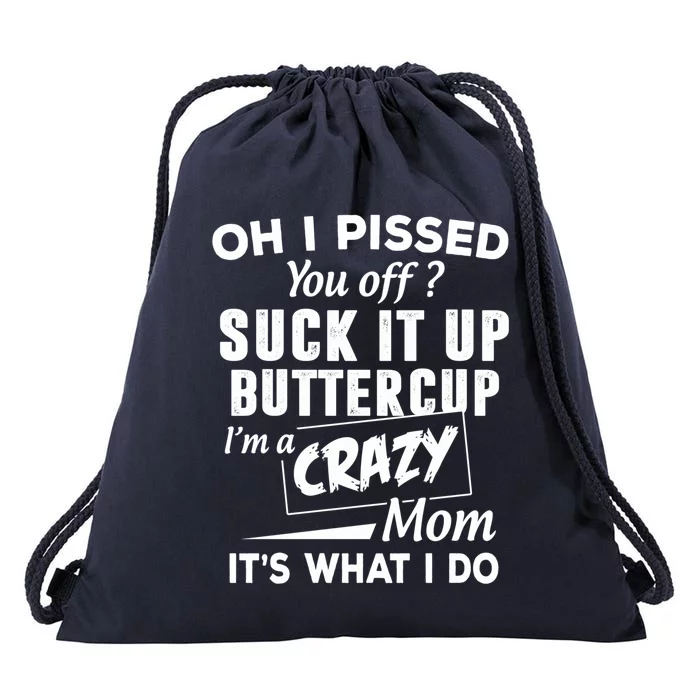 Oh I Pissed You Off Suck It Up Buttercup Gift Drawstring Bag