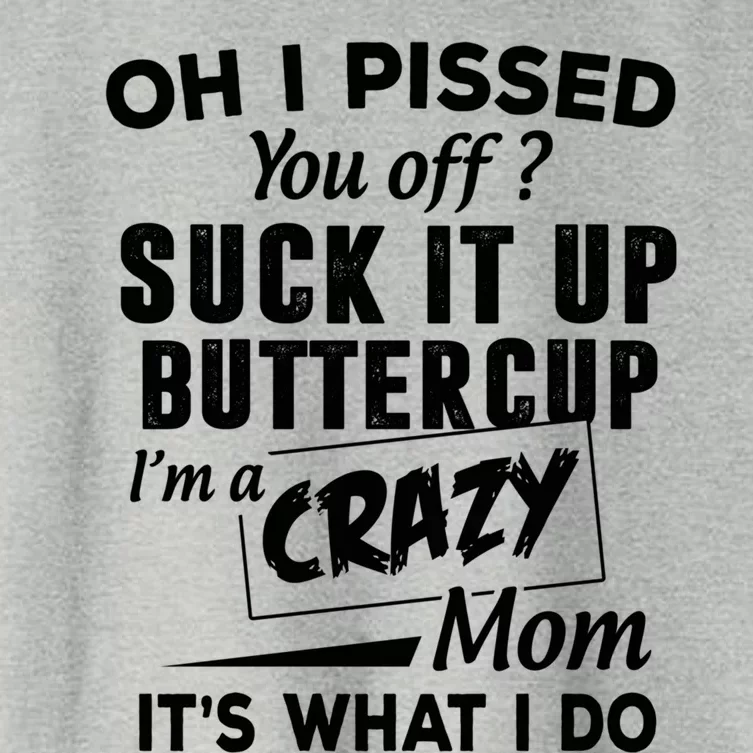 Oh I Pissed You Off Suck It Up Buttercup Gift Women's Crop Top Tee