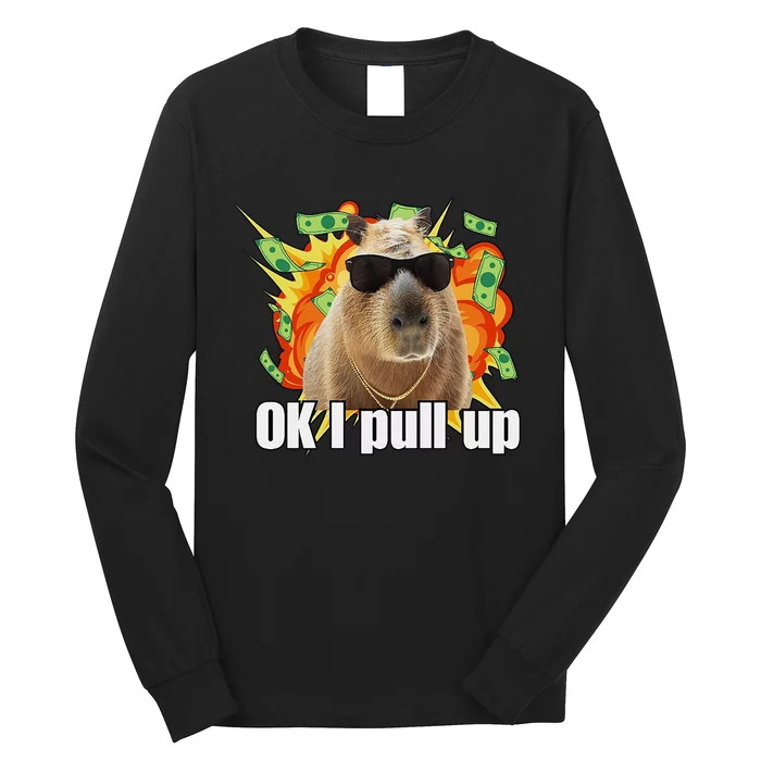 Ok I Pull Up Capybara Funny Meme Long Sleeve Shirt