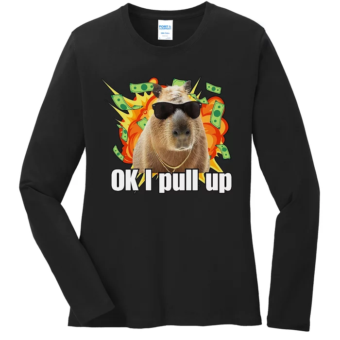 Ok I Pull Up Capybara Funny Meme Ladies Long Sleeve Shirt