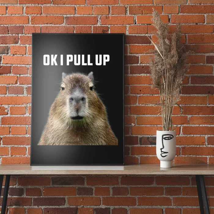 Ok I Pull Up Capybara Poster