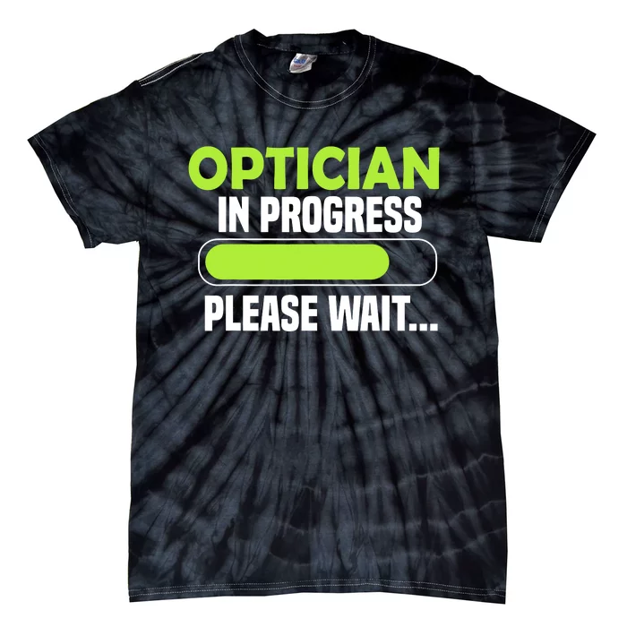 Optician in progress - Optometrist Tie-Dye T-Shirt