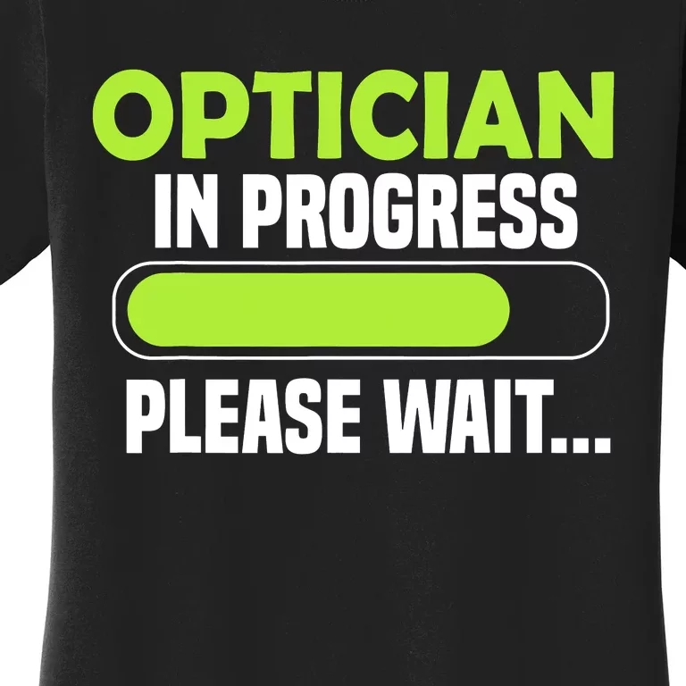 Optician in progress - Optometrist Women's T-Shirt