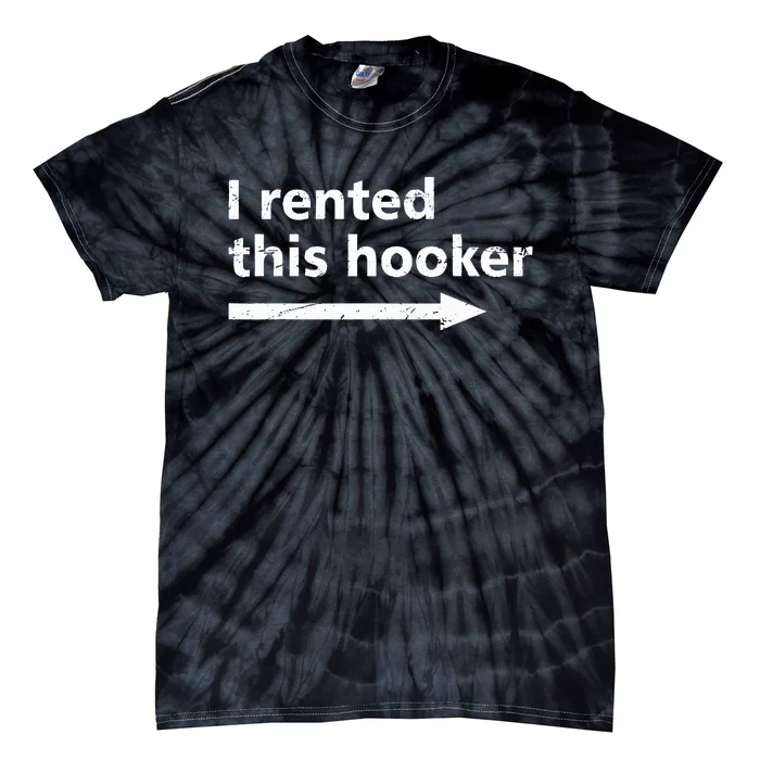 Offensive I Rented This Hooker Tie-Dye T-Shirt