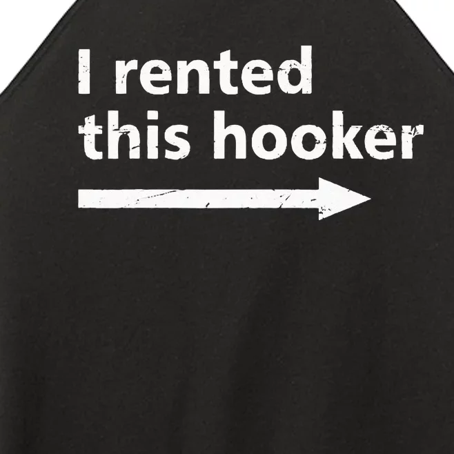 Offensive I Rented This Hooker Funny Adult Humor Saying Women’s Perfect Tri Rocker Tank