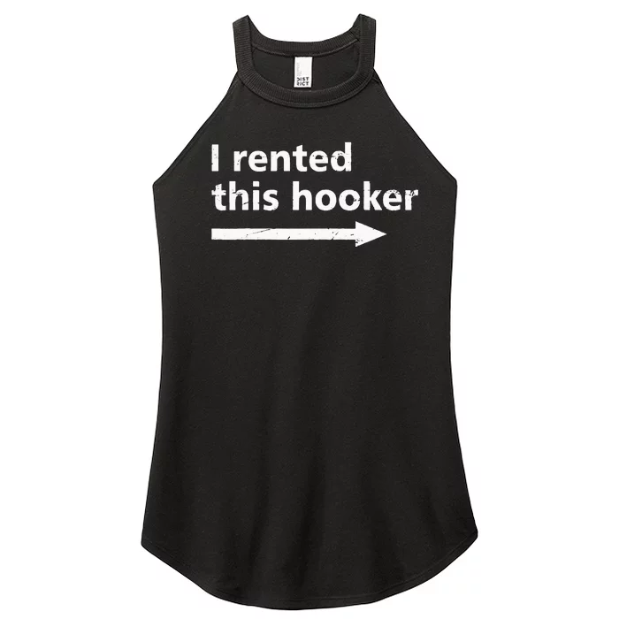 Offensive I Rented This Hooker Funny Adult Humor Saying Women’s Perfect Tri Rocker Tank