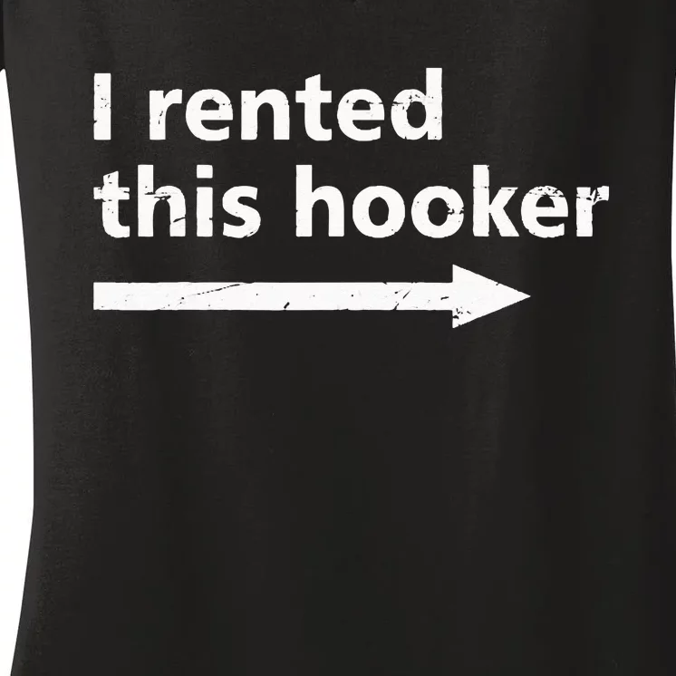 Offensive I Rented This Hooker Funny Adult Humor Saying Women's V-Neck T-Shirt